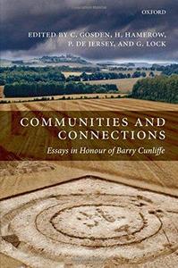 Communities and Connections Essays in Honour of Barry Cunliffe