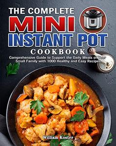 The Complete Mini Instant Pot Cookbook