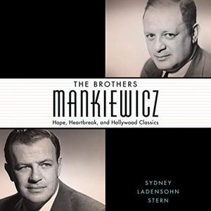 The Brothers Mankiewicz Hope, Heartbreak, and Hollywood Classics [Audiobook]