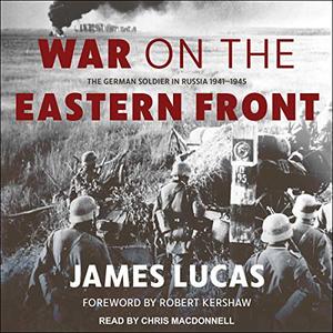 War on the Eastern Front The German Soldier in Russia 1941-1945 [Audiobook]