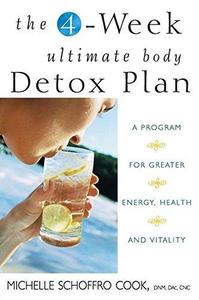 The 4-Week Ultimate Body Detox Plan A Program for Greater Energy, Health, and Vitality