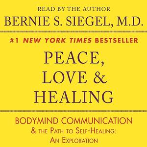 Peace, Love and Healing by Bernie Siegel [AudioBook]