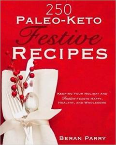 250 Paleo - Keto Festive Recipes