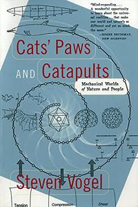 Cats' Paws and Catapults Mechanical Worlds of Nature and People