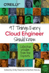 97 Things Every Cloud Engineer Should Know Collective Wisdom from the Experts