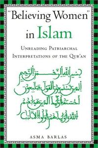 Believing Women in Islam Unreading Patriarchal Interpretations of the Qur'an