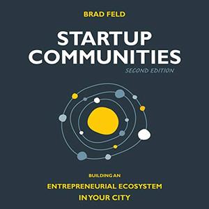 Startup Communities Building an Entrepreneurial Ecosystem in Your City, 2nd Edition [Audiobook]