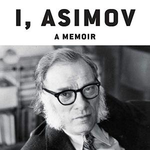 I, Asimov A Memoir [Audiobook]