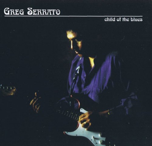 Greg Serrato - Child Of The Blues (1998) [lossless]