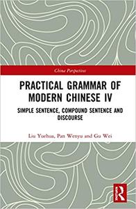 Practical Grammar of Modern Chinese IV Simple Sentence, Compound Sentence, and Discourse