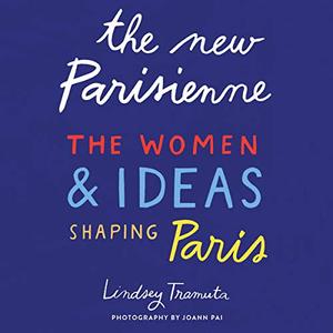 The New Parisienne The Women & Ideas Shaping Paris [Audiobook]