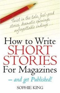 How to Write Short Stories for Magazines - and Get Published!