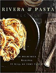 Rivera Pasta Recipes It will be very tasty!