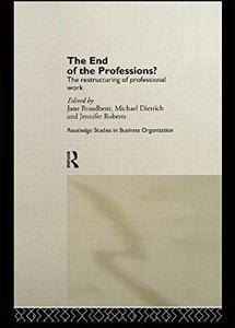 The End of the Professions The Restructuring of Professional Work