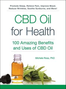 CBD Oil for Health 100 Amazing Benefits and Uses of CBD Oil (For Health)