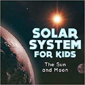 Solar System for Kids  The Sun and Moon