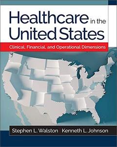 Healthcare in the United States Clinical, Financial, and Operational Dimensions