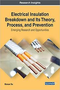 Electrical Insulation Breakdown and Its Theory, Process, and Prevention Emerging Research and Opp...