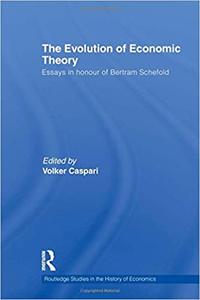 The Evolution of Economic Theory Essays in Honour of Bertram Schefold