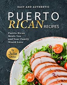 Easy and Authentic Puerto Rican Recipes