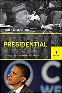 The Presidential Difference Leadership Style from FDR to Barack Obama - Third Edition
