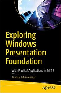 Exploring Windows Presentation Foundation With Practical Applications in .NET 5