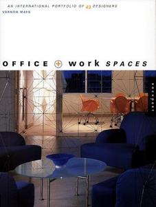 Office + Work Spaces International Portfolio of 43 Designers