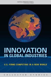 Innovation in Global Industries U.S. Firms Competing in a New World