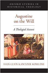 Augustine on the Will A Theological Account