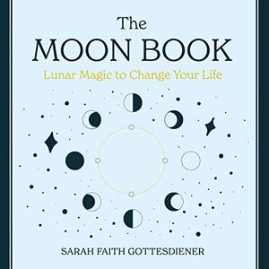 The Moon Book Lunar Magic to Change Your Life [Audiobook]