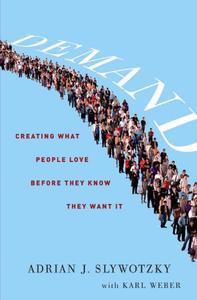 Demand Creating What People Love Before They Know They Want It