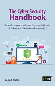 The Cyber Security Handbook - Prepare for, respond to and recover from cyber attacks