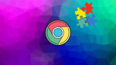 Udemy -  Google Chrome Extension Development For Beginners (2020)