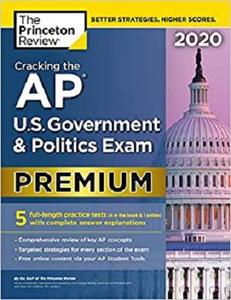 Cracking the AP U.S. Government & Politics Exam 2020, Premium Edition