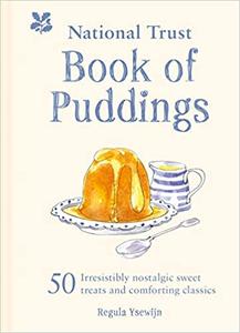 The National Trust Book of Puddings 50 Irresistibly Nostalgic Sweet Treats and Comforting Classics