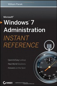 Windows 7 Administration Instant Reference