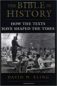 The Bible in History How the Texts Have Shaped the Times