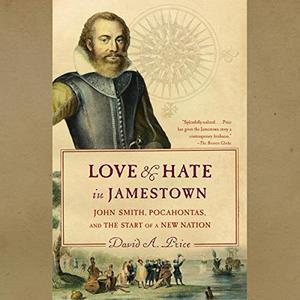 Love and Hate in Jamestown John Smith, Pocahontas, and the Start of a New Nation [Audiobook]