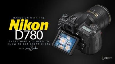 Hands On with the Nikon D780 Everything You Need to Know to Get Great Shots