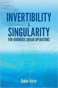 Invertibility and Singularity for Bounded Linear