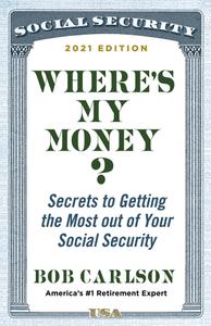 Where's My Money Secrets to Getting the Most out of Your Social Security