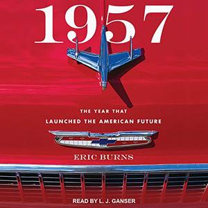 1957 The Year that Launched the American Future [Audiobook]
