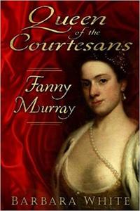 Queen of the Courtesans Fanny Murray