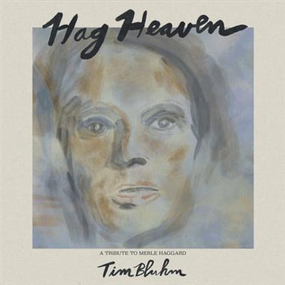 Tim Bluhm   Hag Heaven: A Tribute To Merle Haggard (2020)