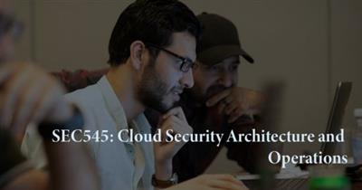 SANS - SEC545 Cloud Security Architecture and Operations
