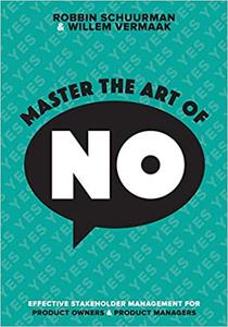 Master the Art of No Effective Stakeholder Management for Product Owners & Product Managers