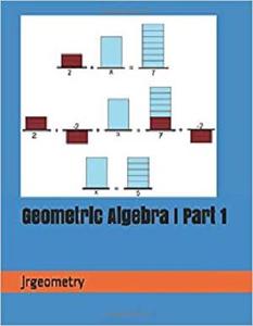 Geometric Algebra I Part 1