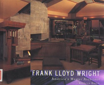 Frank Lloyd Wright America's Master Architect