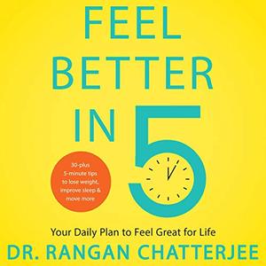 Feel Better in 5 Your Daily Plan to Feel Great for Life, 2020 Edition [Audiobook]