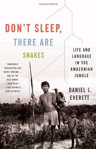 Don't Sleep, There Are Snakes Life and Language in the Amazonian Jungle
